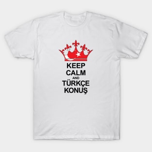 Keep Calm And Türkçe Konuş (Türkiye) T-Shirt